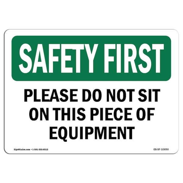 OSHA Sign, Please Do Not Sit On This Piece Of Equipment, 18in X 12in Alum, 18" W, 12" H, Landscape